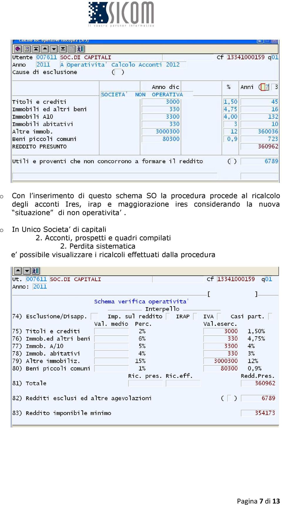 operativita. In Unico Societa di capitali 2. Acconti, prospetti e quadri compilati 2.