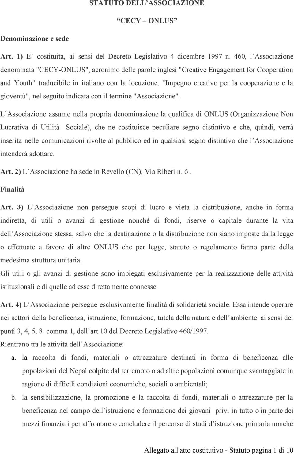 cooperazione e la gioventù", nel seguito indicata con il termine "Associazione".