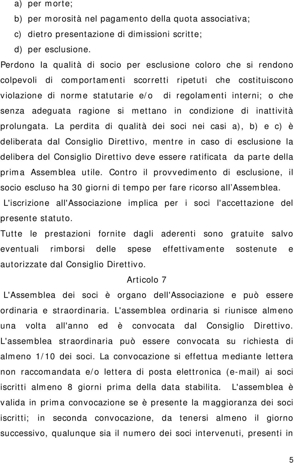 adeguata ragione si mettano in condizione di inattività prolungata.