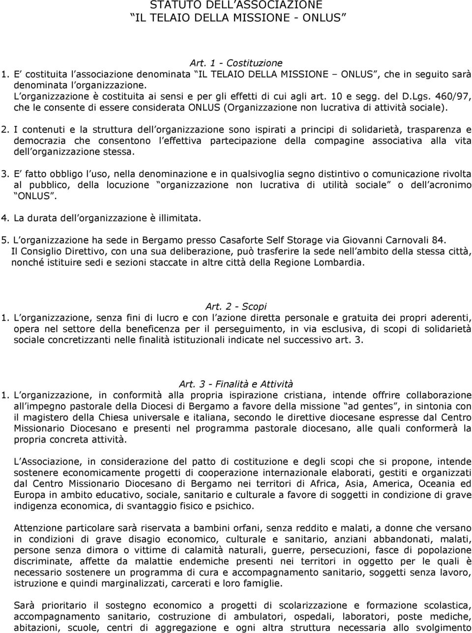 10 e segg. del D.Lgs. 460/97, che le consente di essere considerata ONLUS (Organizzazione non lucrativa di attività sociale). 2.