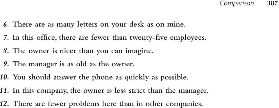 The owner is nicer than you can imagine. 9. The manager is as old as the owner. 10.