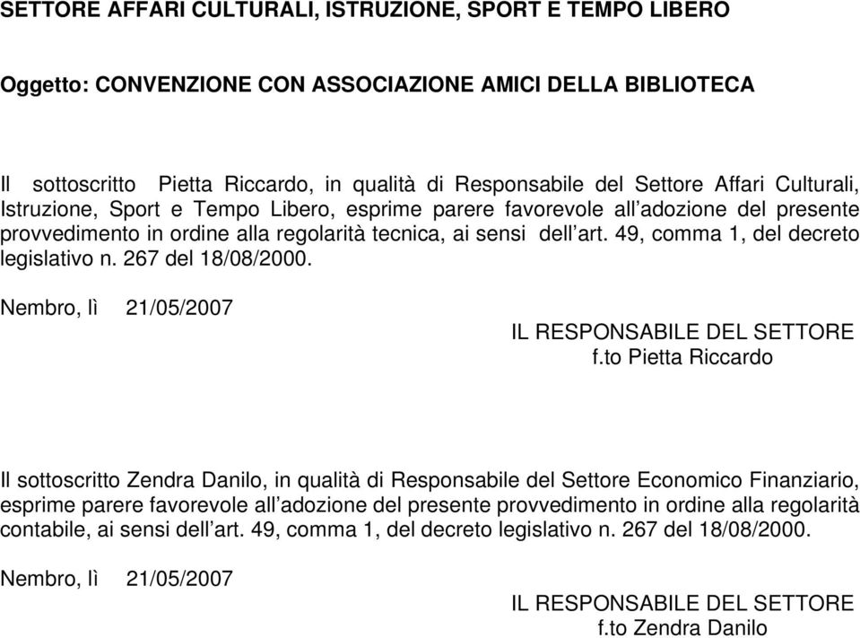 49, comma 1, del decreto legislativo n. 267 del 18/08/2000. Nembro, lì 21/05/2007 IL RESPONSABILE DEL SETTORE f.