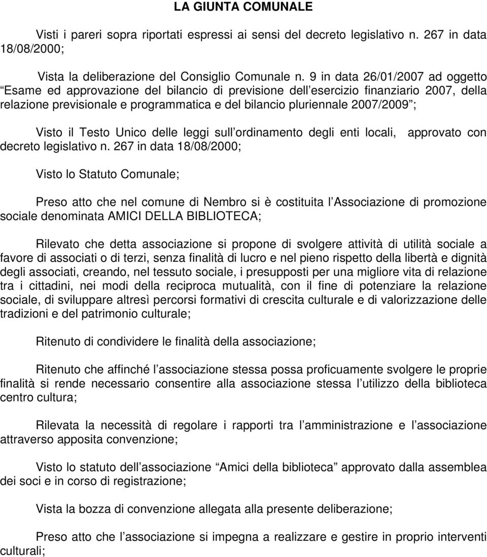 Visto il Testo Unico delle leggi sull ordinamento degli enti locali, approvato con decreto legislativo n.