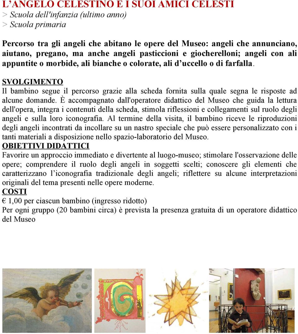 dell'opera, integra i contenuti della scheda, stimola riflessioni e collegamenti sul ruolo degli angeli e sulla loro iconografia.