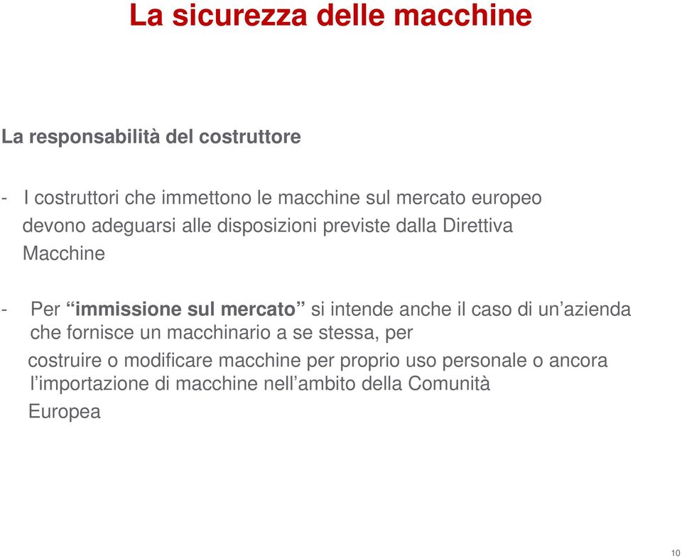 mercato si intende anche il caso di un azienda che fornisce un macchinario a se stessa, per costruire o