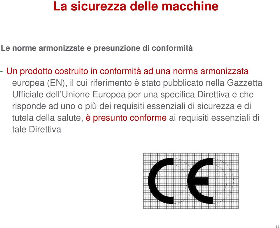 Ufficiale dell Unione Europea per una specifica Direttiva e che risponde ad uno o più dei requisiti