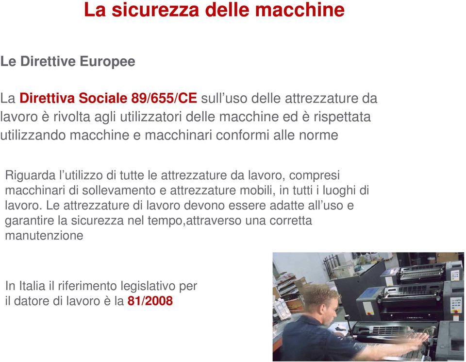 da lavoro, compresi macchinari di sollevamento e attrezzature mobili, in tutti i luoghi di lavoro.