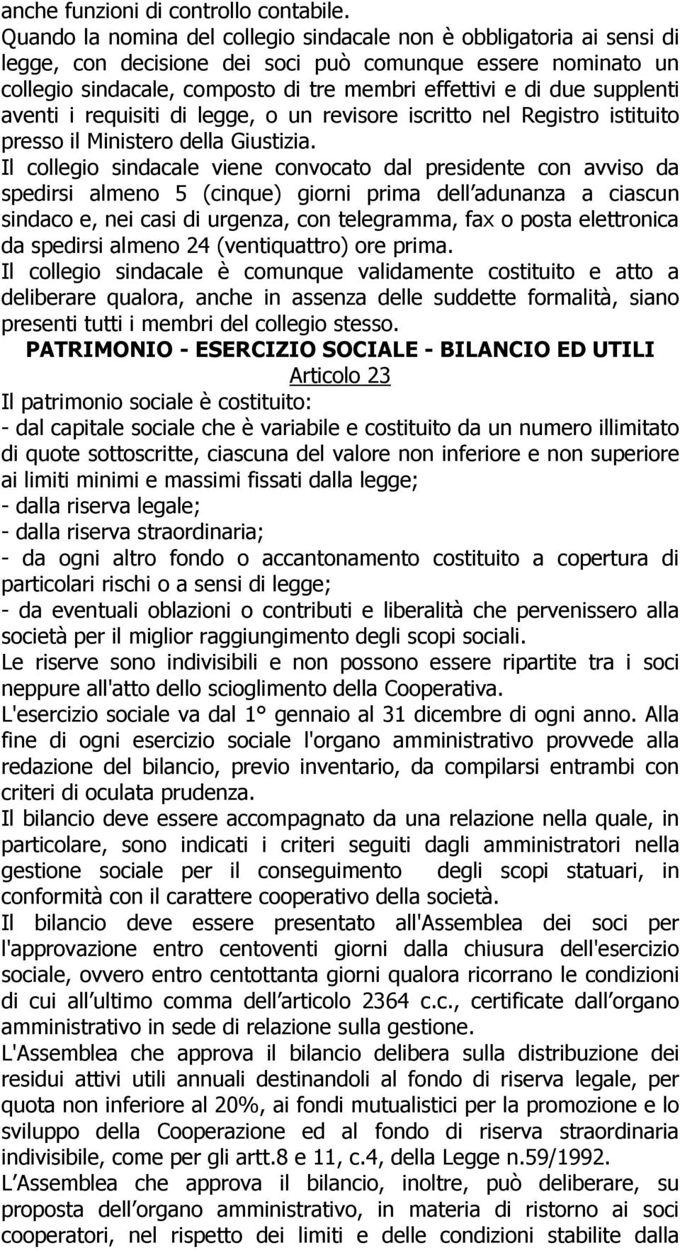 supplenti aventi i requisiti di legge, o un revisore iscritto nel Registro istituito presso il Ministero della Giustizia.