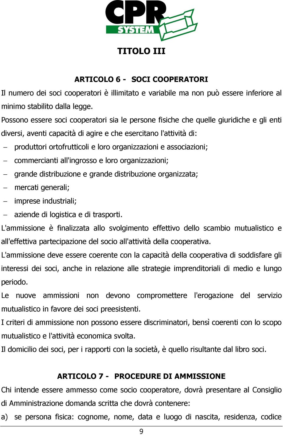 organizzazioni e associazioni; commercianti all'ingrosso e loro organizzazioni; grande distribuzione e grande distribuzione organizzata; mercati generali; imprese industriali; aziende di logistica e