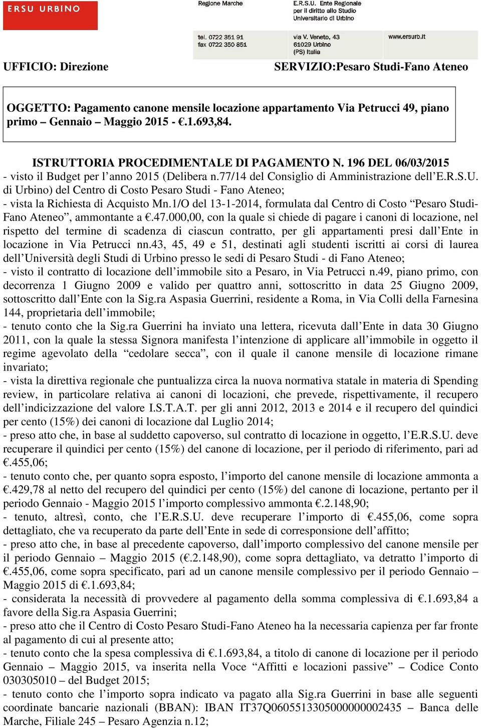 1/O del 13-1-2014, formulata dal Centro di Costo Pesaro Studi- Fano Ateneo, ammontante a.47.