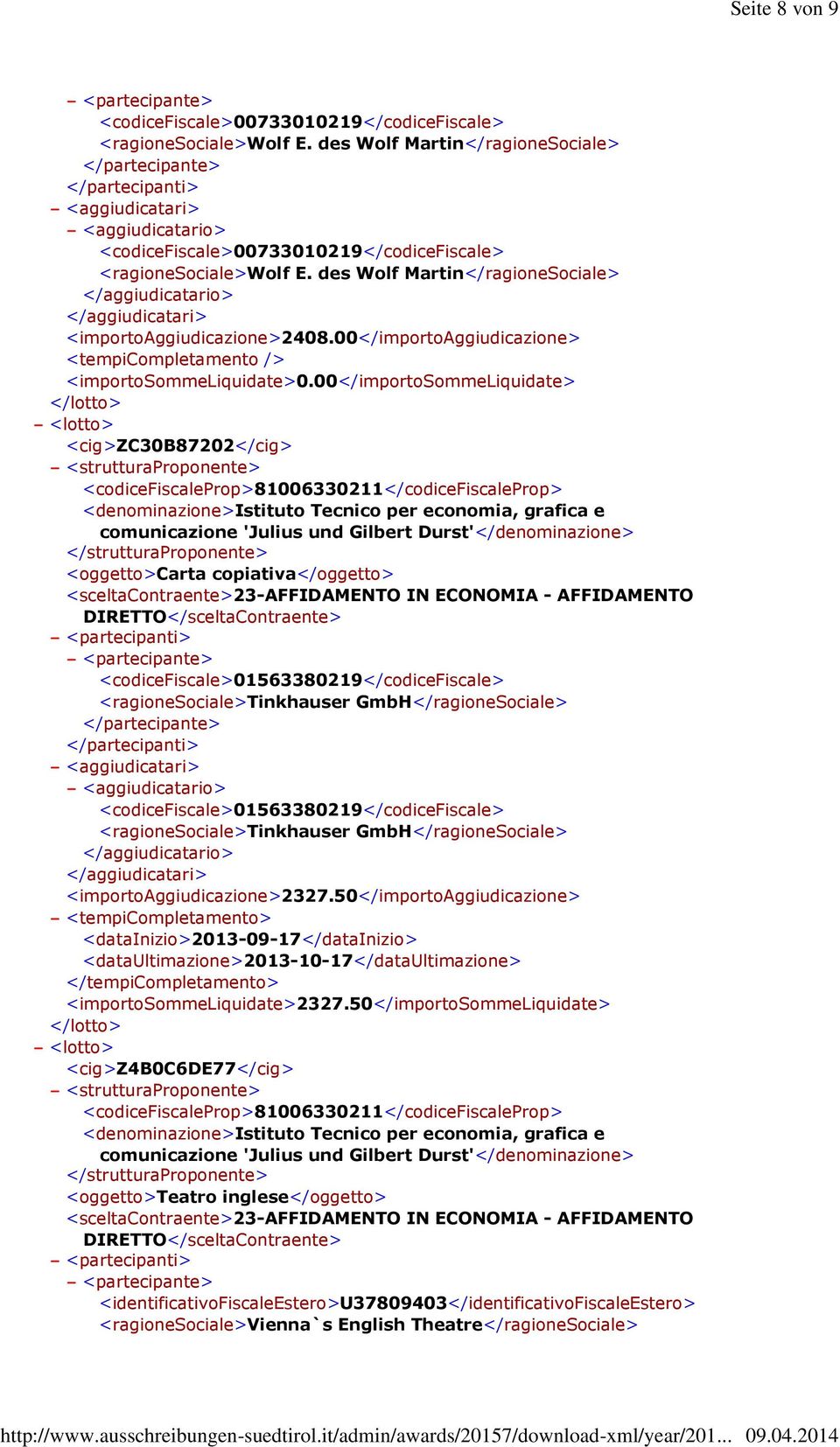 00</importosommeliquidate> <cig>zc30b87202</cig> <oggetto>carta copiativa</oggetto> <codicefiscale>01563380219</codicefiscale> <ragionesociale>tinkhauser GmbH</ragioneSociale>