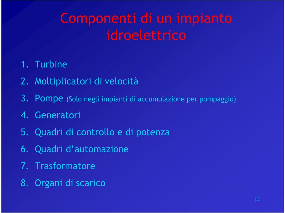 Pompe (Solo negli impianti di accumulazione per pompaggio) 4.