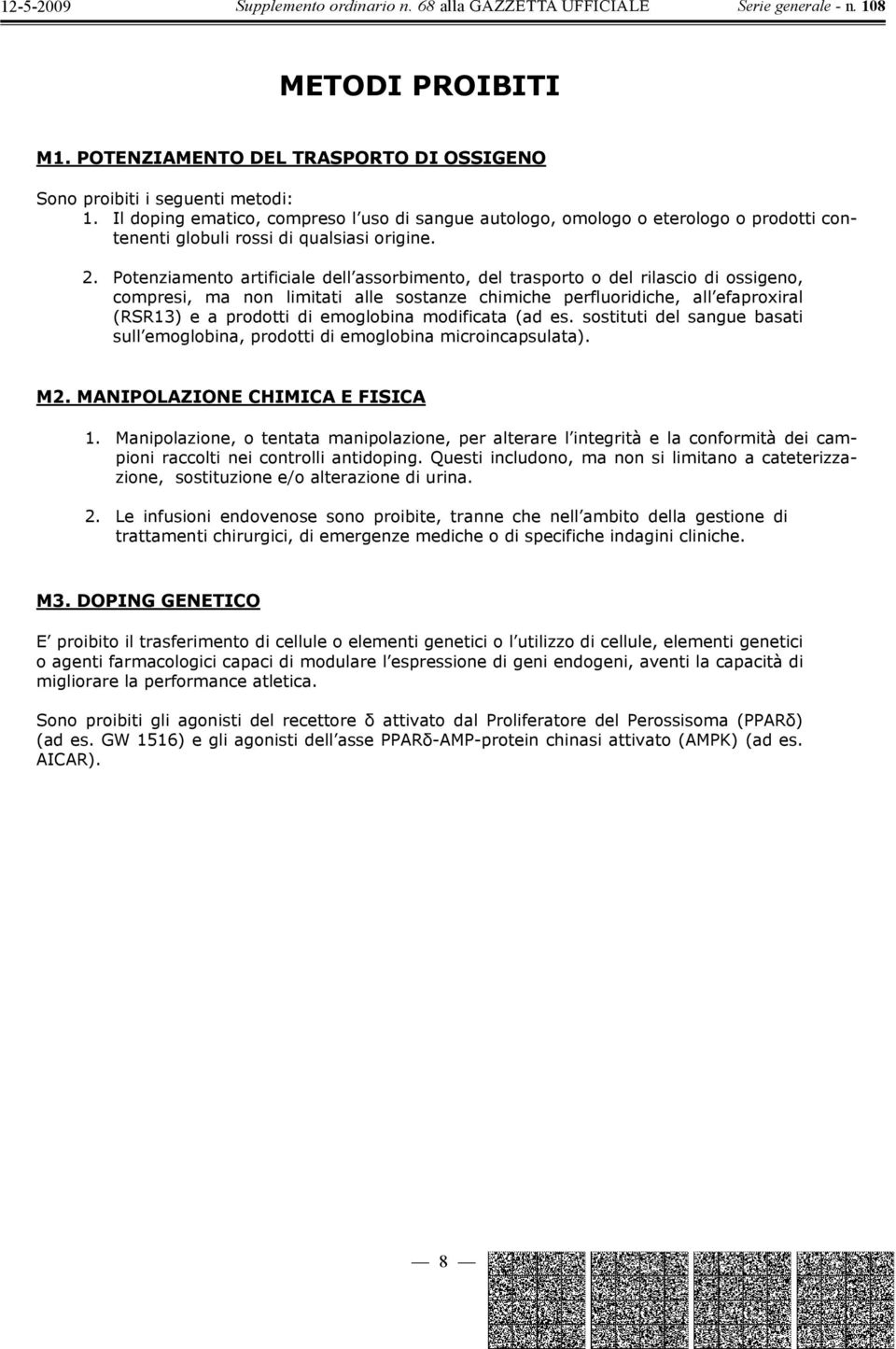 Potenziamento artificiale dell assorbimento, del trasporto o del rilascio di ossigeno, compresi, ma non limitati alle sostanze chimiche perfluoridiche, all efaproxiral (RSR13) e a prodotti di