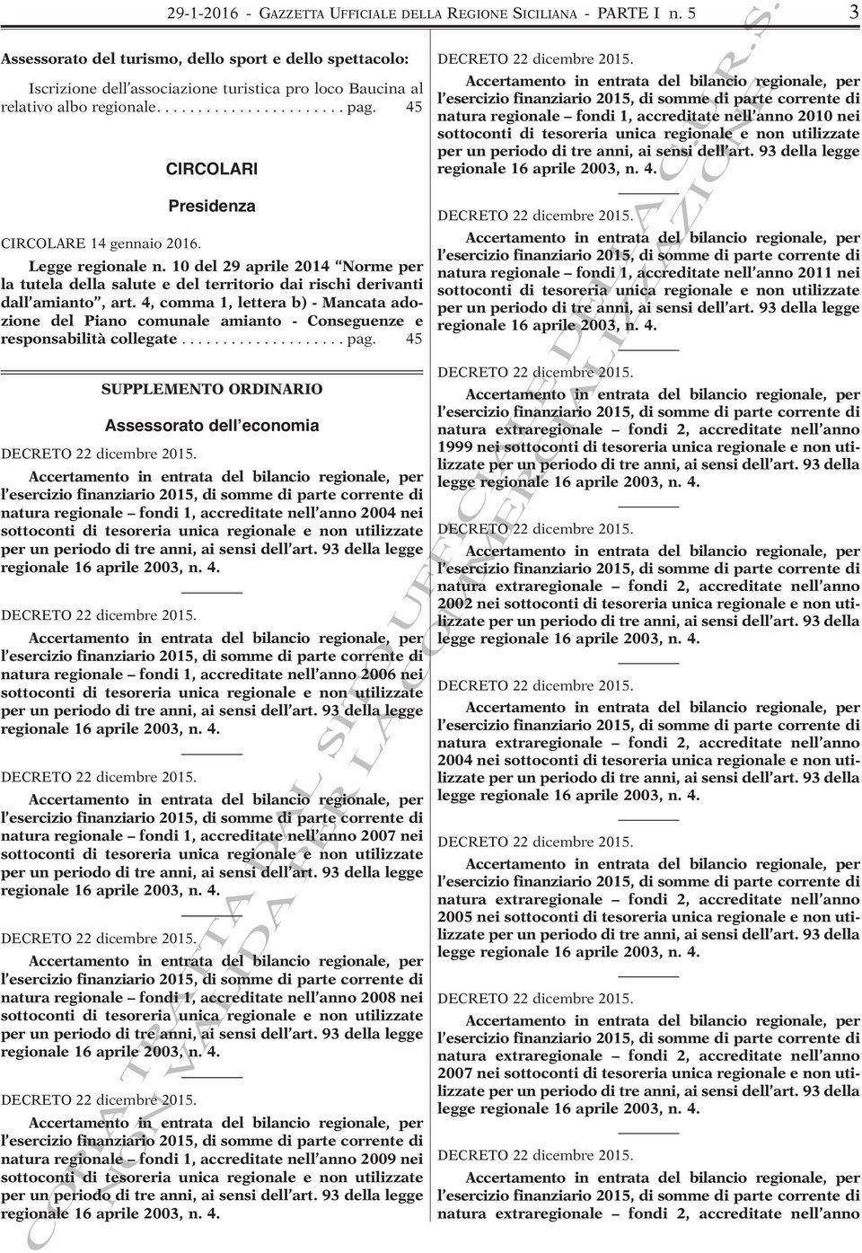 45 CIRCOLARI Presidenza CIRCOLARE 14 gennaio 2016. Legge regionale n. 10 del 29 aprile 2014 Norme per la tutela della salute e del territorio dai rischi derivanti dall amianto, art.