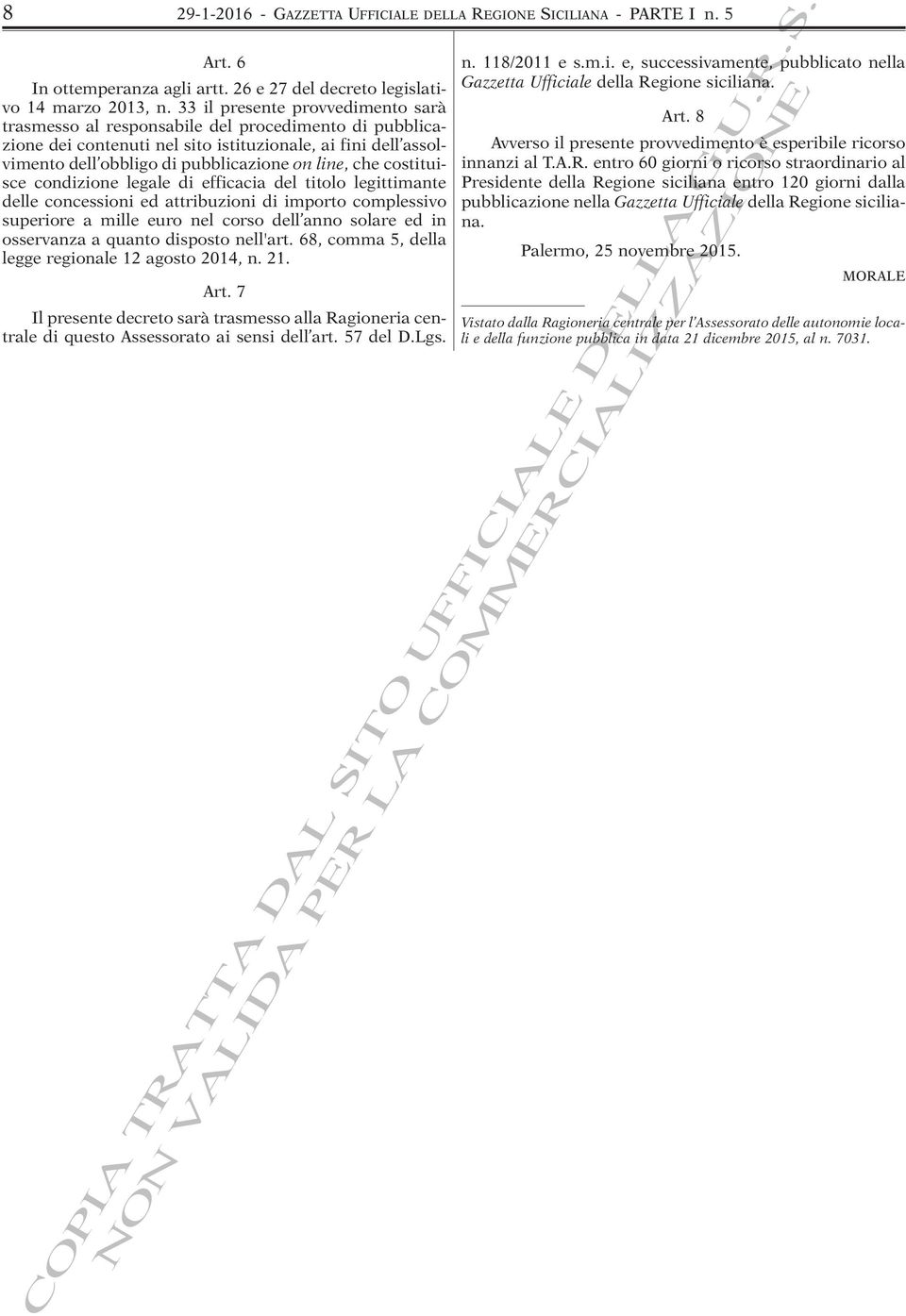 che costituisce condizione legale di efficacia del titolo legittimante delle concessioni ed attribuzioni di importo complessivo superiore a mille euro nel corso dell anno solare ed in osservanza a