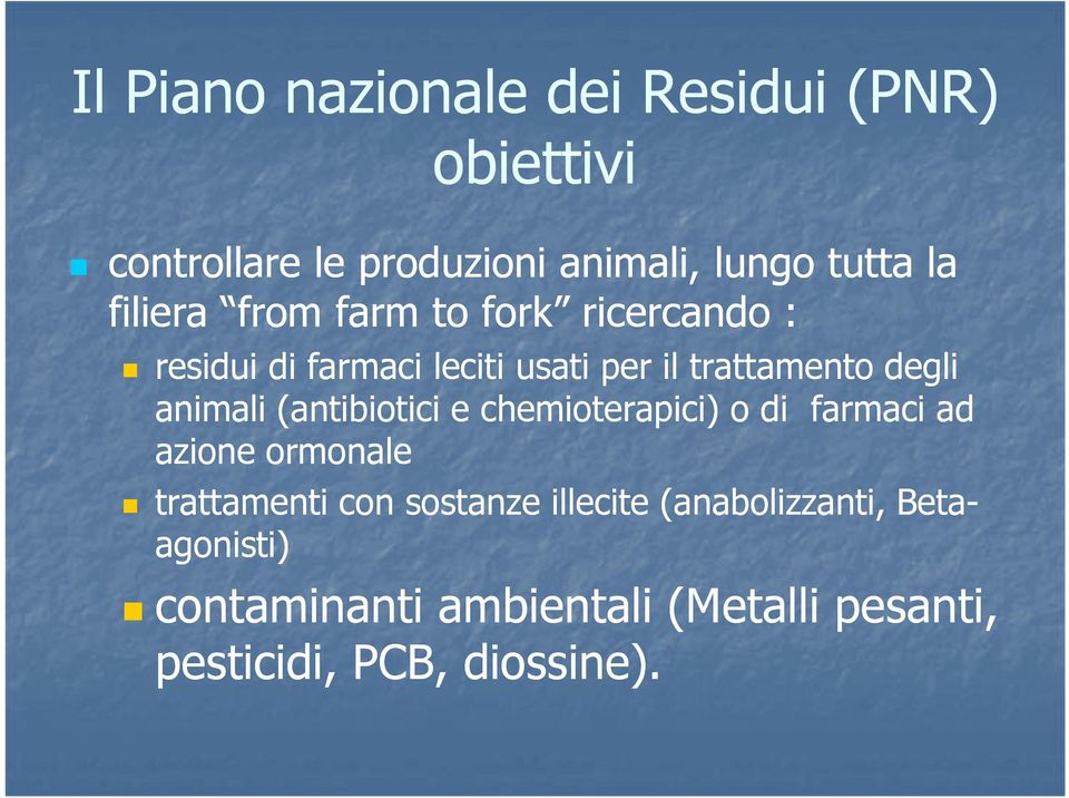 animali (antibiotici e chemioterapici) o di farmaci ad azione ormonale trattamenti con sostanze