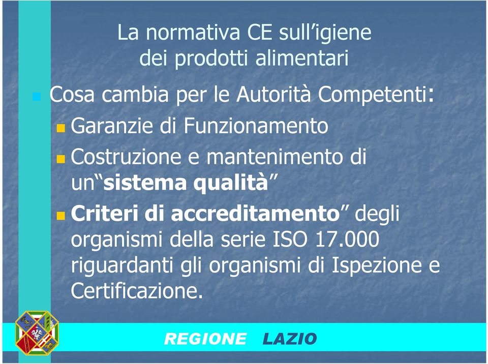 di un sistema qualità Criteri di accreditamento degli organismi della serie