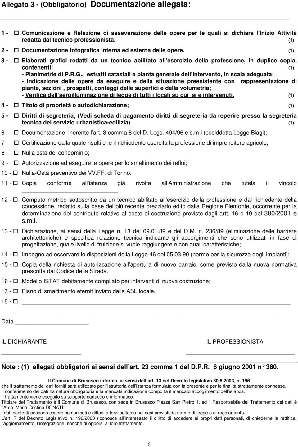 (1) 3 - Elaborati grafici redatti da un tecnico abilitato all esercizio della professione, in duplice copia, contenenti: (1) - Planimetrie di P.R.G.