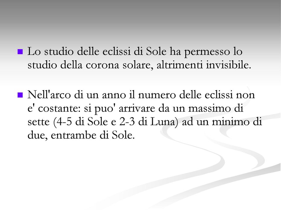 Nell'arco di un anno il numero delle eclissi non e' costante: si