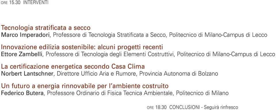 edilizia sostenibile: alcuni progetti recenti Ettore Zambelli, Professore di Tecnologia degli Elementi Costruttivi, Politecnico di Milano-Campus di Lecco La