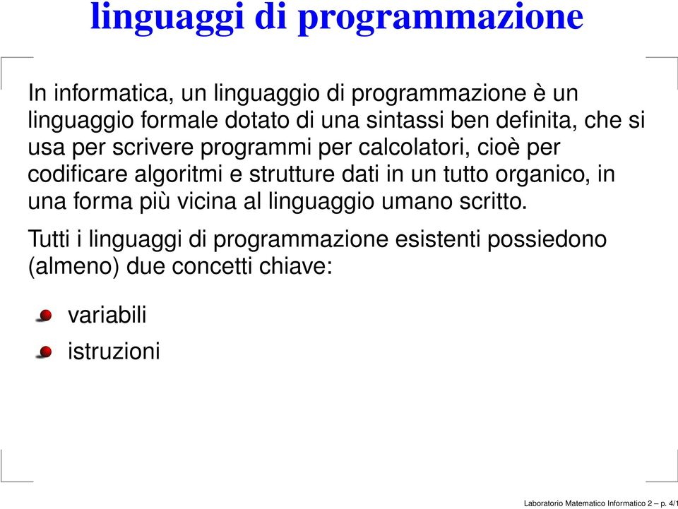 dati in un tutto organico, in una forma più vicina al linguaggio umano scritto.