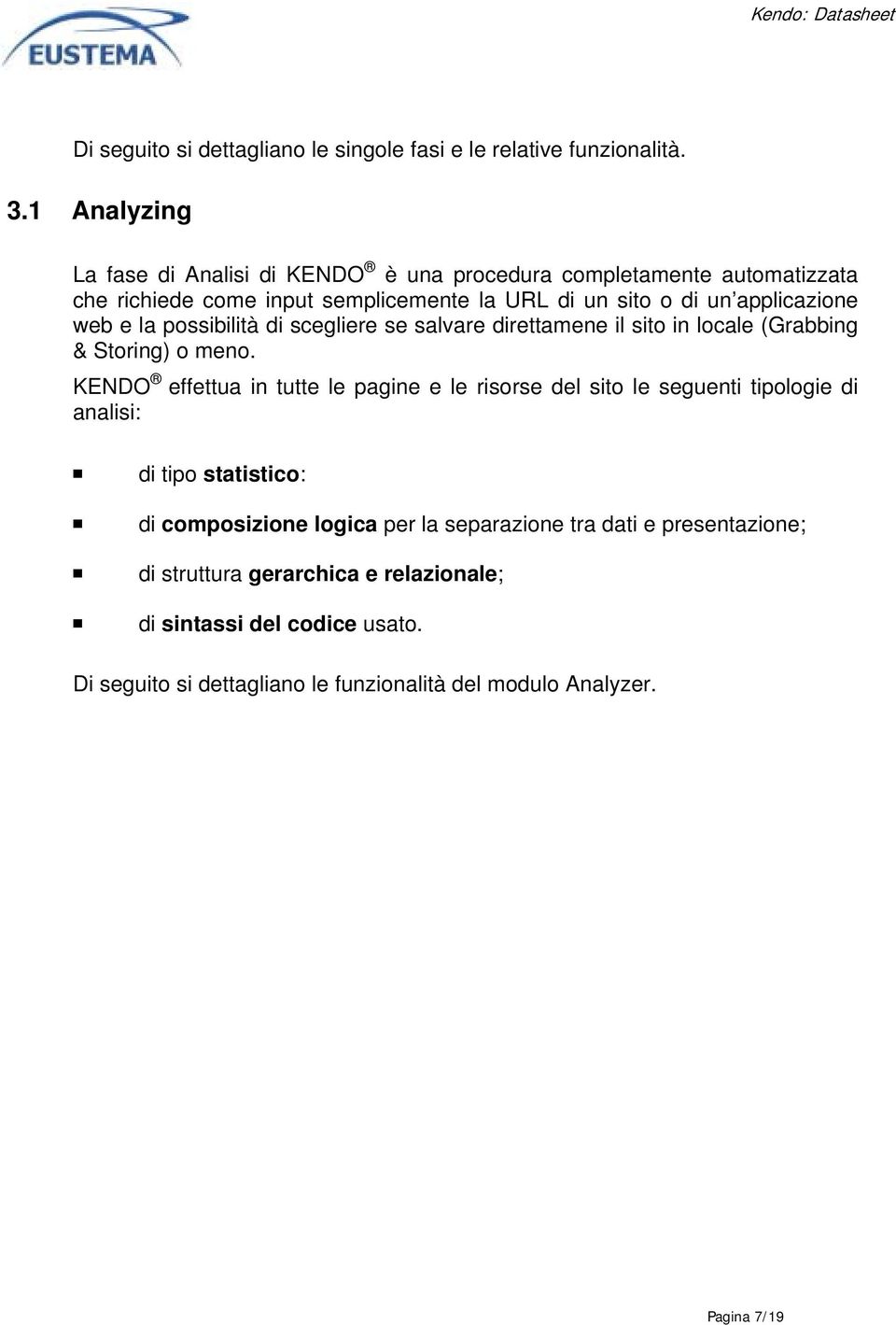 e la possibilità di scegliere se salvare direttamene il sito in locale (Grabbing & Storing) o meno.