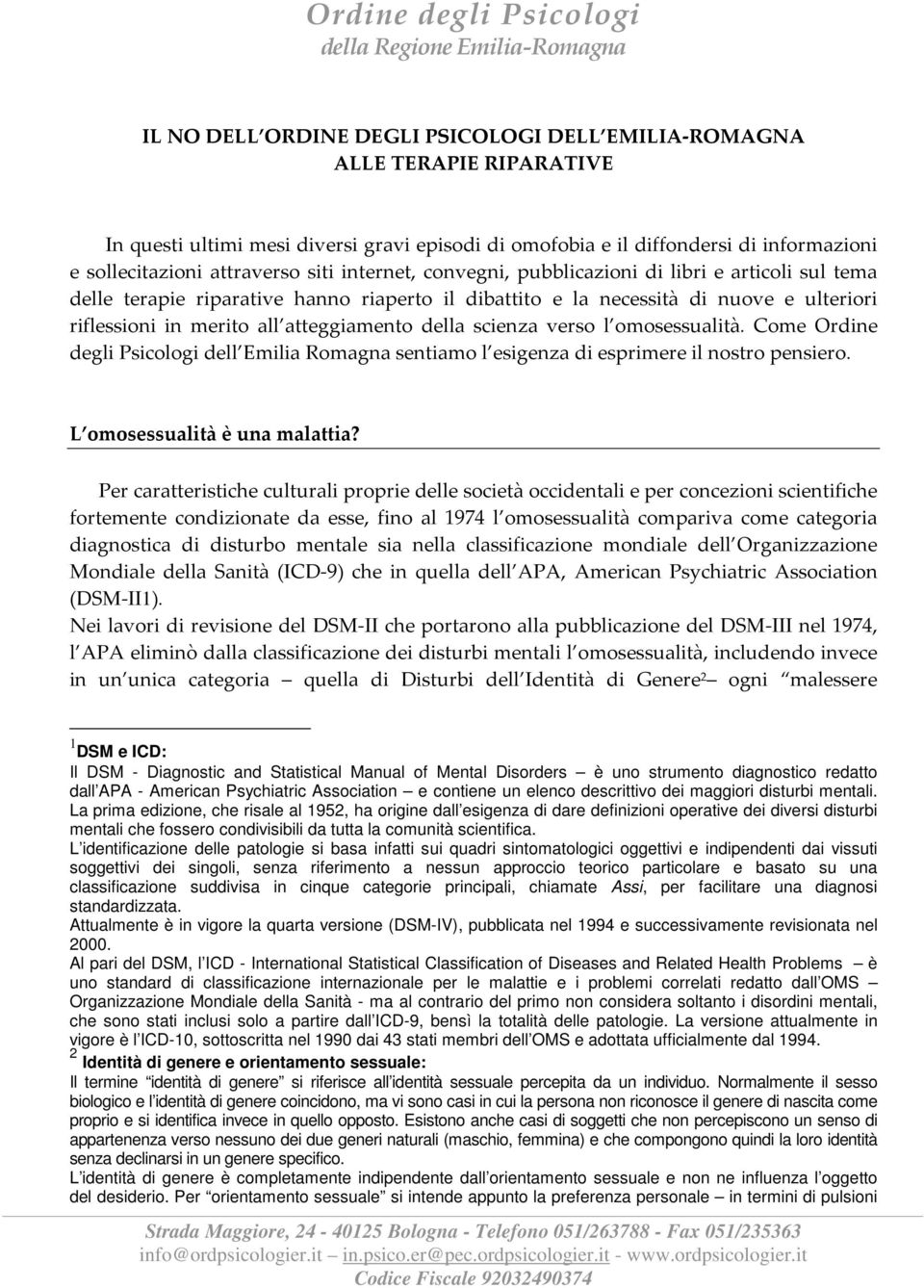 scienza verso l omosessualità. Come Ordine degli Psicologi dell Emilia Romagna sentiamo l esigenza di esprimere il nostro pensiero. L omosessualità è una malattia?