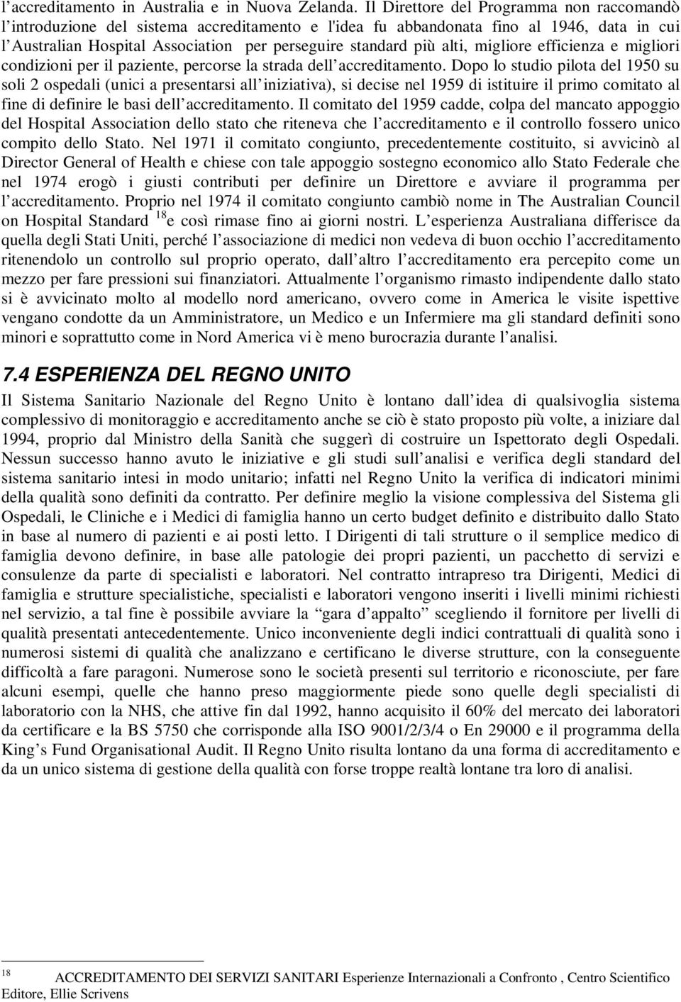 alti, migliore efficienza e migliori condizioni per il paziente, percorse la strada dell accreditamento.