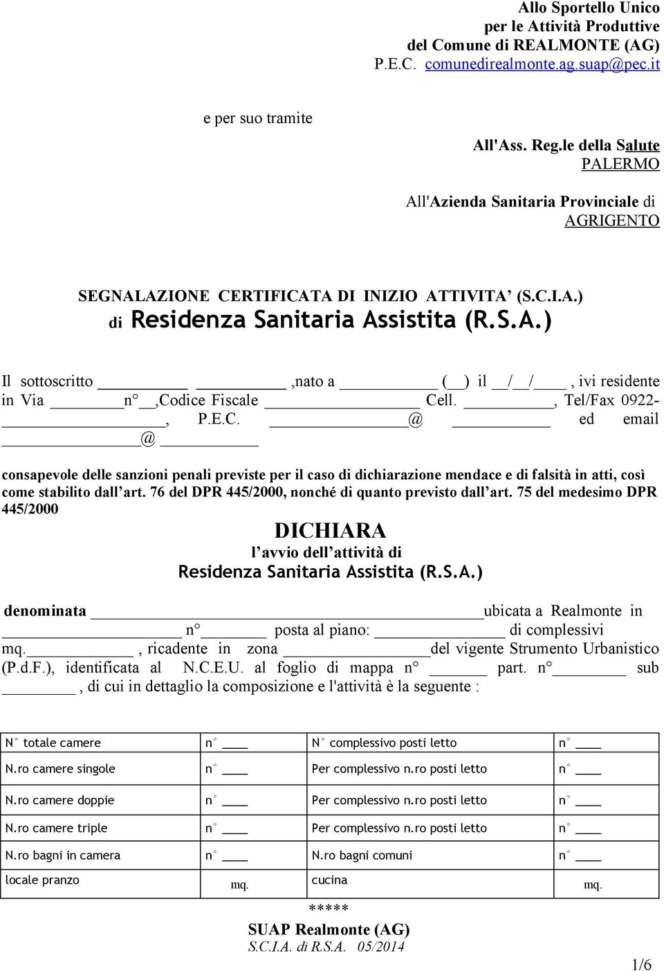 , Tel/Fax 0922-, P.E.C. @ ed email @ consapevole delle sanzioni penali previste per il caso di dichiarazione mendace e di falsità in atti, così come stabilito dall art.