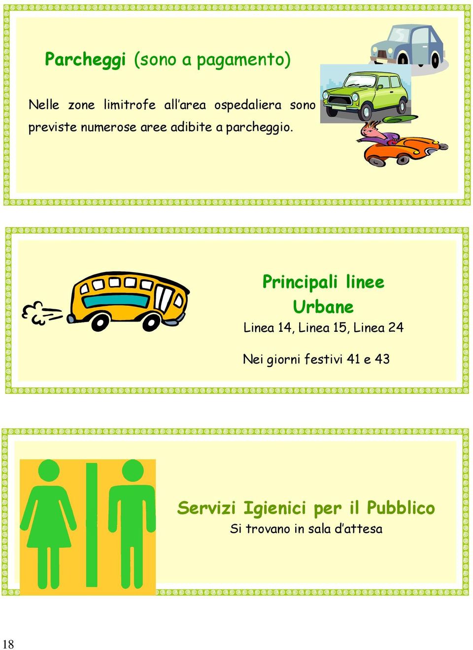 Principali linee Urbane Linea 14, Linea 15, Linea 24 Nei giorni