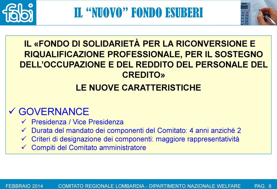 dei componenti: maggiore rappresentatività Compiti del Comitato amministratore