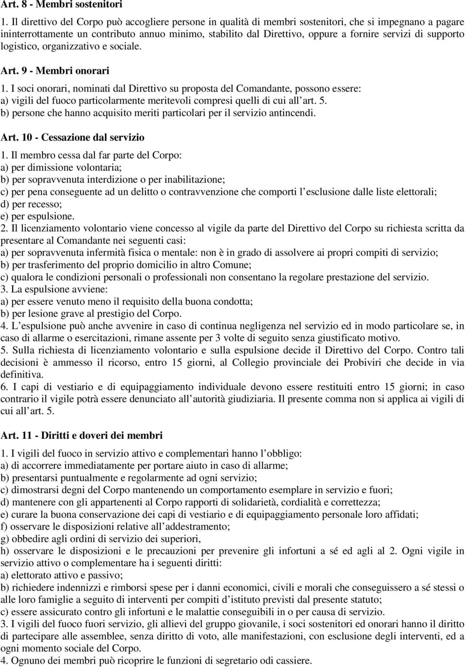 servizi di supporto logistico, organizzativo e sociale. Art. 9 - Membri onorari 1.