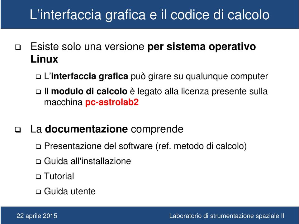 calcolo è legato alla licenza presente sulla macchina pc-astrolab2 La documentazione