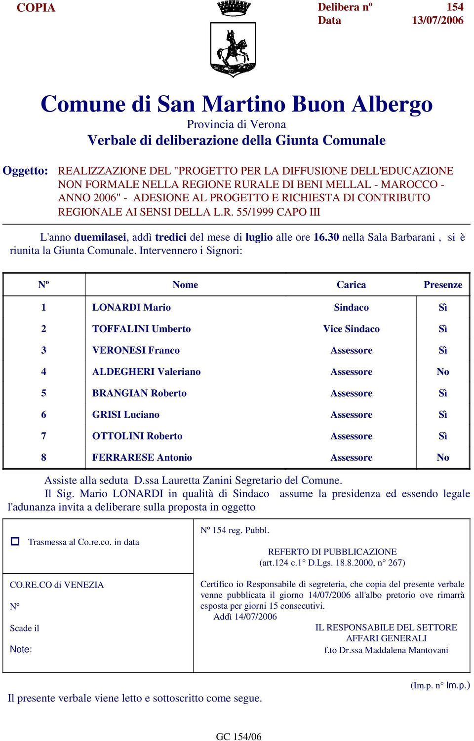 30 nella Sala Barbarani, si è riunita la Giunta Comunale.