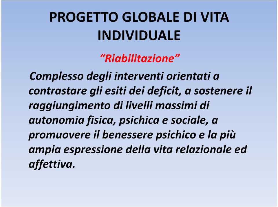 di livelli massimi di autonomia fisica, psichica e sociale, a promuovere il