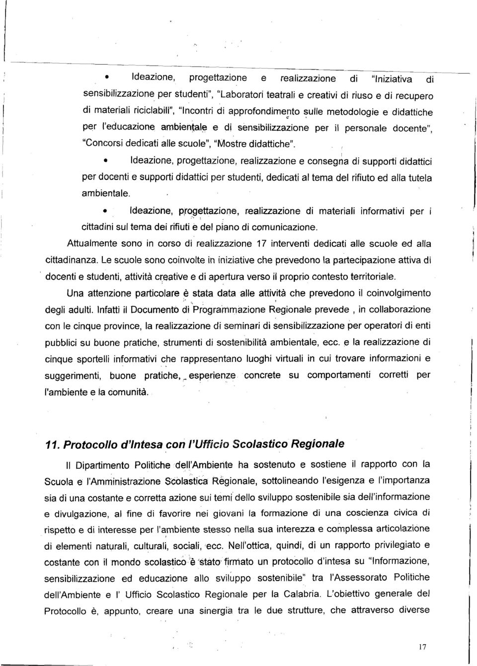 deazione, progettazione, reaizzazione e consegna di supporti didattici per docenti e supporti didattici per studenti, dedicati a tema de rifiuto ed aa tutea ambientae.