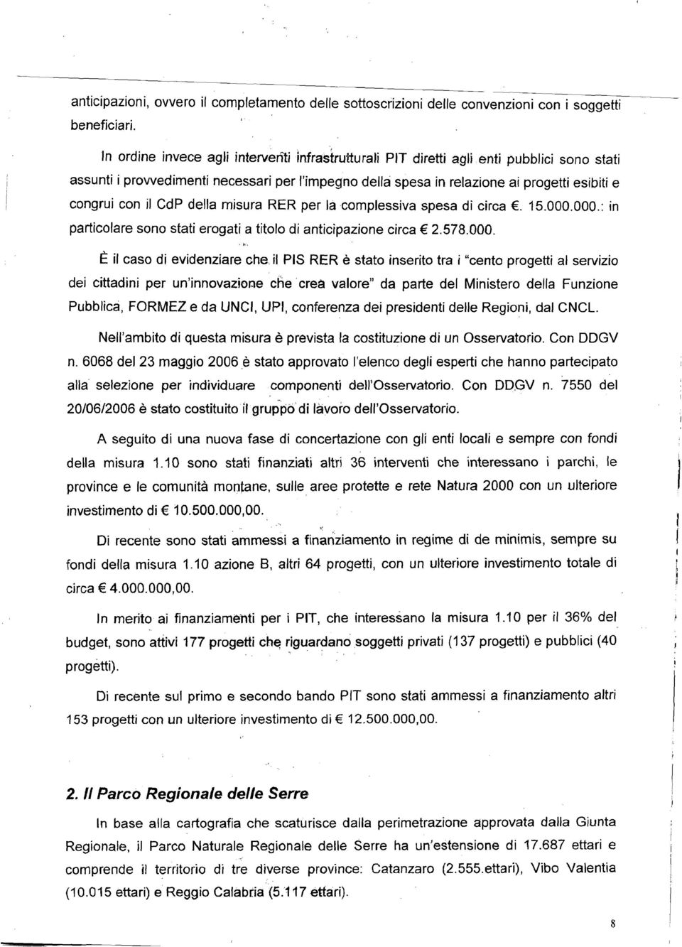 rriisura RER per a -compessiva spesa di circa C. 15.000.000.: in particoare sono stati erogati a titoo di anticipazione circa 2.578.000.,:.