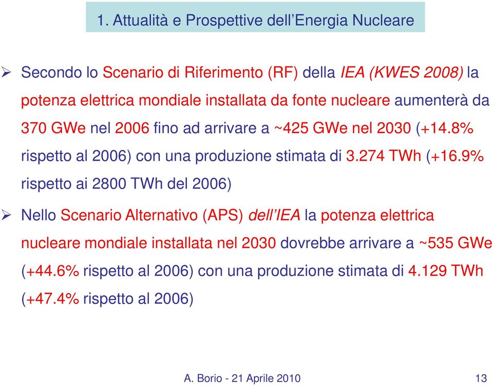 8% rispetto al 2006) con una produzione stimata di 3.274 TWh (+16.