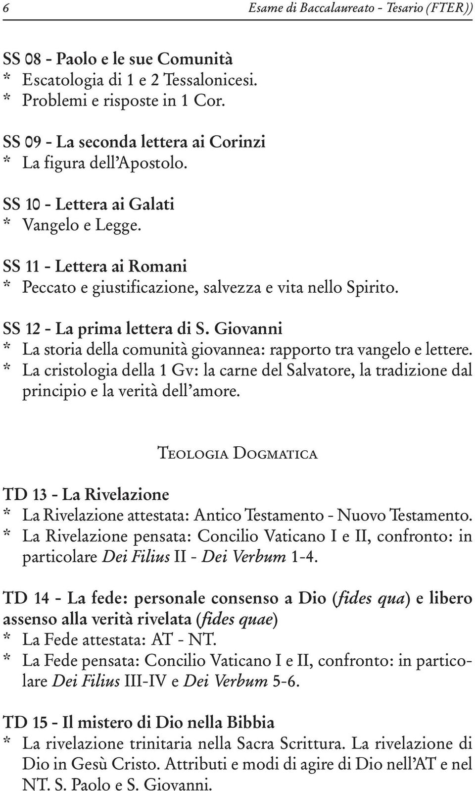 SS 12 - La prima lettera di S. Giovanni * La storia della comunità giovannea: rapporto tra vangelo e lettere.