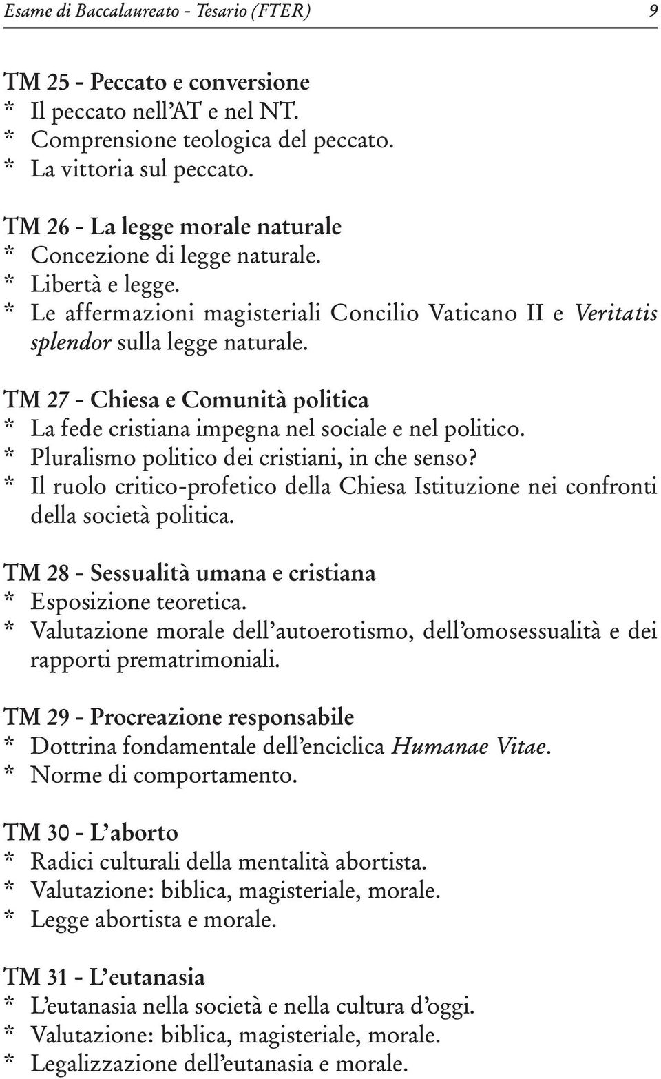 TM 27 - Chiesa e Comunità politica * La fede cristiana impegna nel sociale e nel politico. * Pluralismo politico dei cristiani, in che senso?