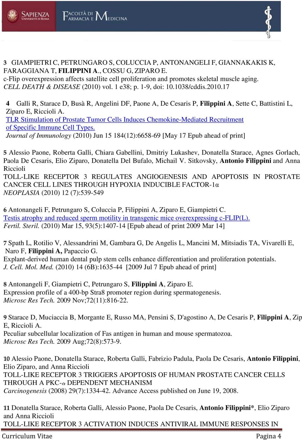 vol. 1 e38; p. 1-9, doi: 10.1038/cddis.2010.17 4 Galli R, Starace D, Busà R, Angelini DF, Paone A, De Cesaris P, Filippini A, Sette C, Battistini L, Ziparo E, Riccioli A.