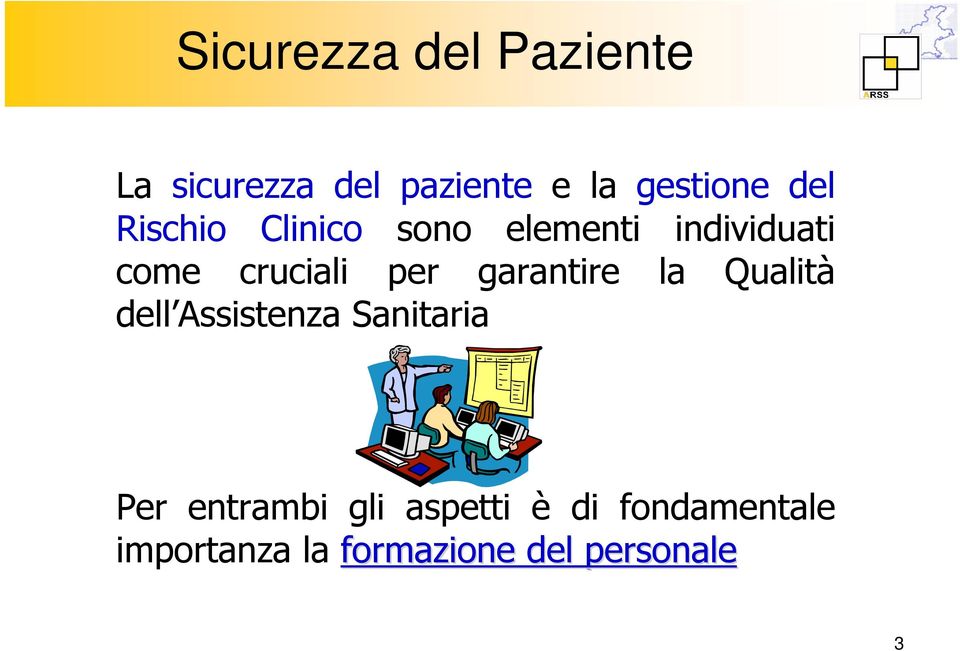 garantire la Qualità dell Assistenza Sanitaria Per entrambi gli