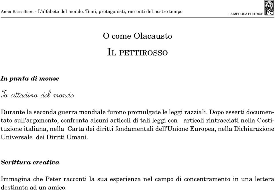 Costituzione italiana, nella Carta dei diritti fondamentali dell Unione Europea, nella Dichiarazione Universale