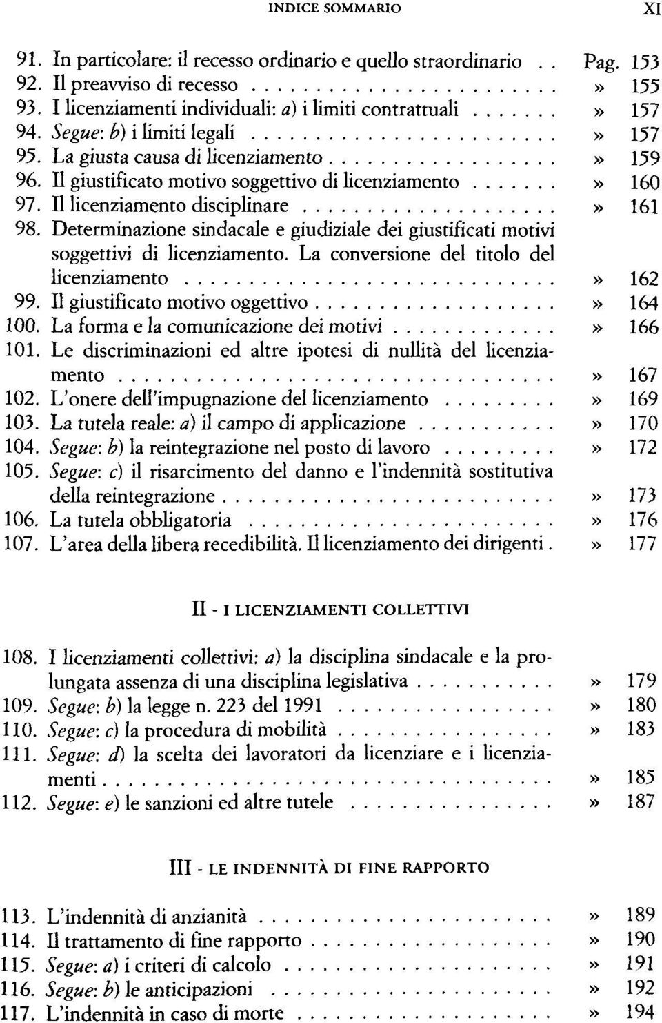 Determinazione sindacale e giudiziale dei giustificati motivi soggettivi di licenziamento. La conversione del titolo del licenziamento» 162 99. II giustificato motivo oggettivo» 164 100.