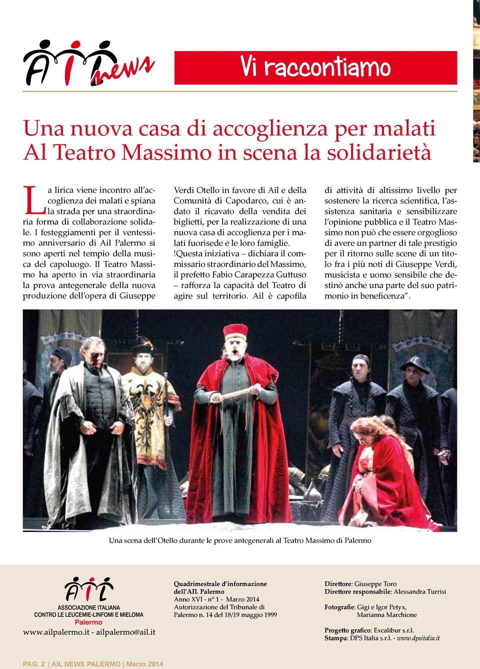 Il Teatro Massimo ha aperto in via straordinaria la prova antegenerale della nuova produzione dell opera di Giuseppe Verdi Otello in favore di Ail e della Comunità di Capodarco, cui è andato il