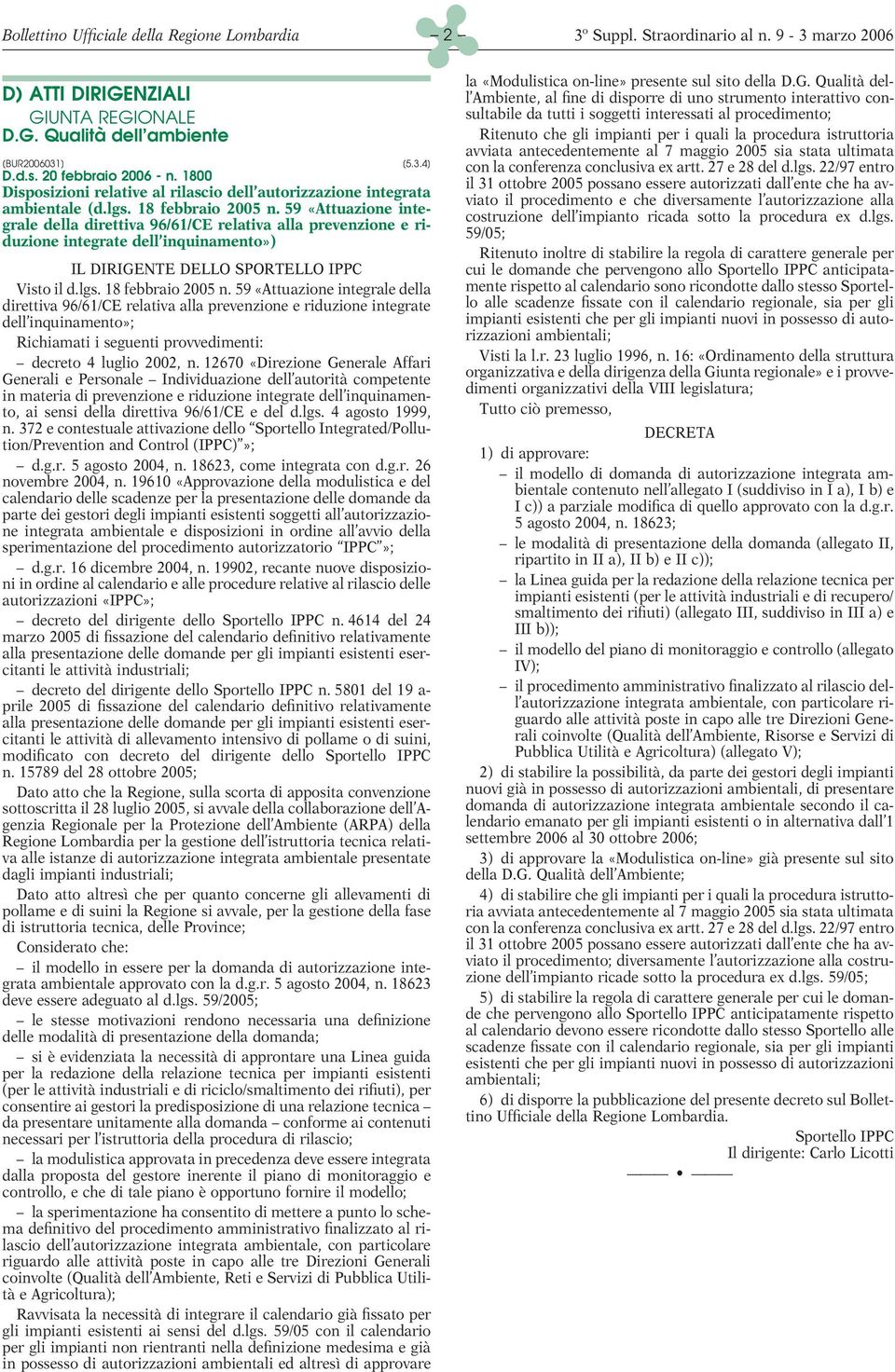 59 «Attuazione integrale della direttiva 96/61/CE relativa alla prevenzione e riduzione integrate dell inquinamento») IL DIRIGENTE DELLO SPORTELLO IPPC Visto il d.