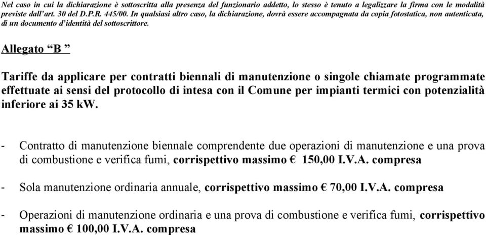 Allegato B Tariffe da applicare per contratti biennali di manutenzione o singole chiamate programmate effettuate ai sensi del protocollo di intesa con il Comune per impianti termici con potenzialità