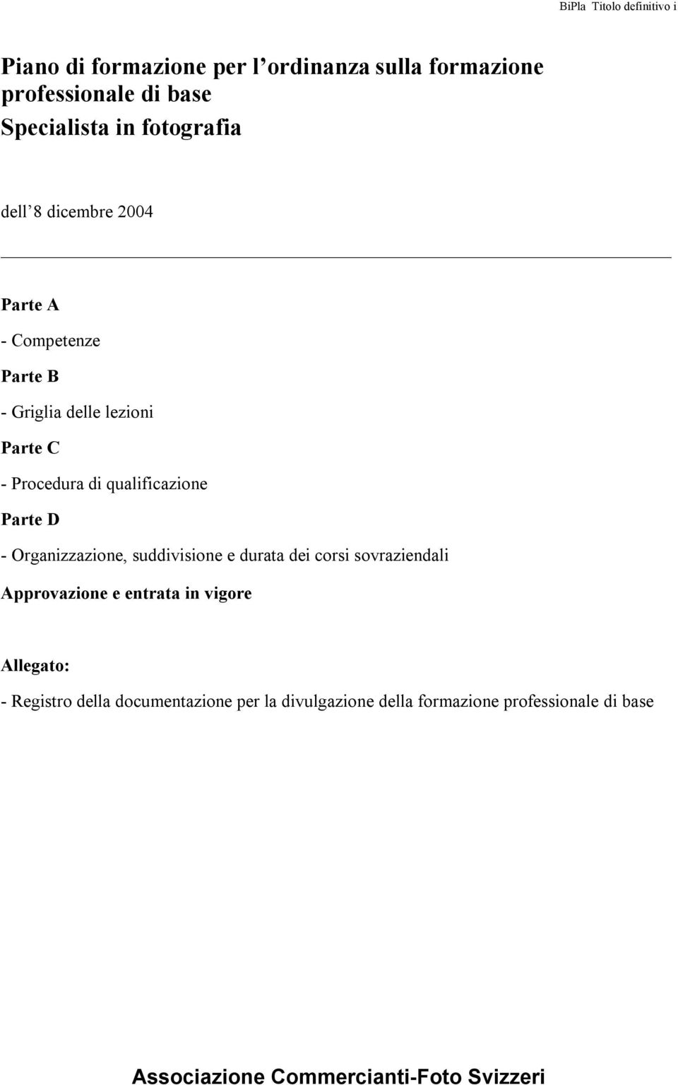 Prte D - Orgnizzzione, suddivisione e durt dei corsi sovrziend Approvzione e entrt in vigore Allegto: -