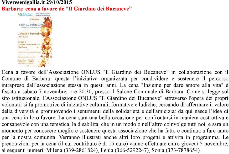 organizzata per condividere e sostenere il percorso intrapreso dall associazione stessa in questi anni.