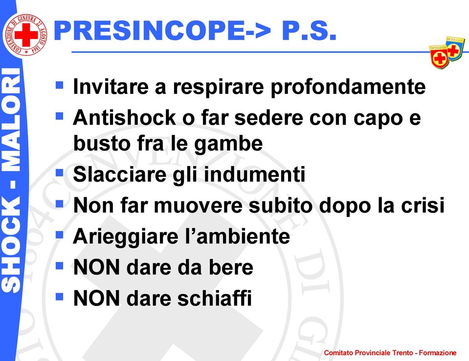 Slacciare gli indumenti Non far muovere subito dopo la